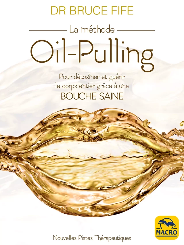 La méthode Oil-pulling - Bruce Fife - Macro Editions