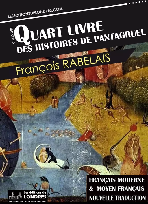 Le Quart livre des histoires de Pantagruel - Français moderne et moyen français - François Rabelais - Les Editions de Londres