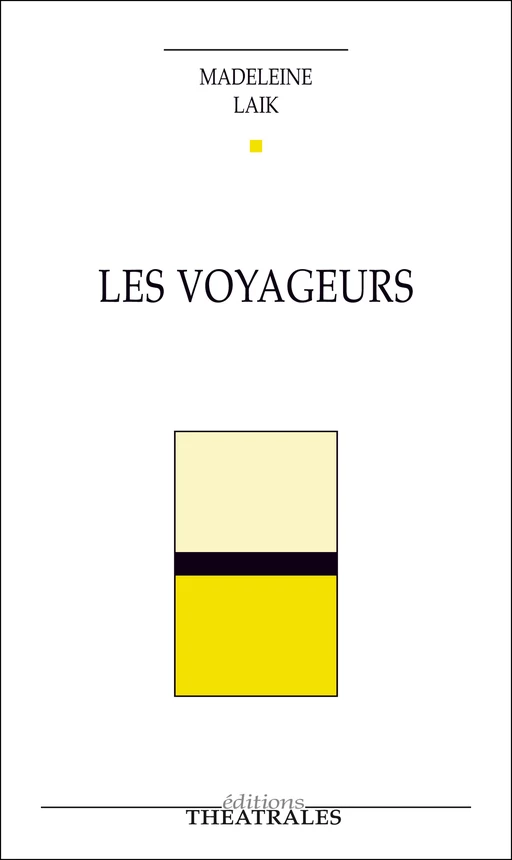 Les Voyageurs - Madeleine Laïk - éditions Théâtrales