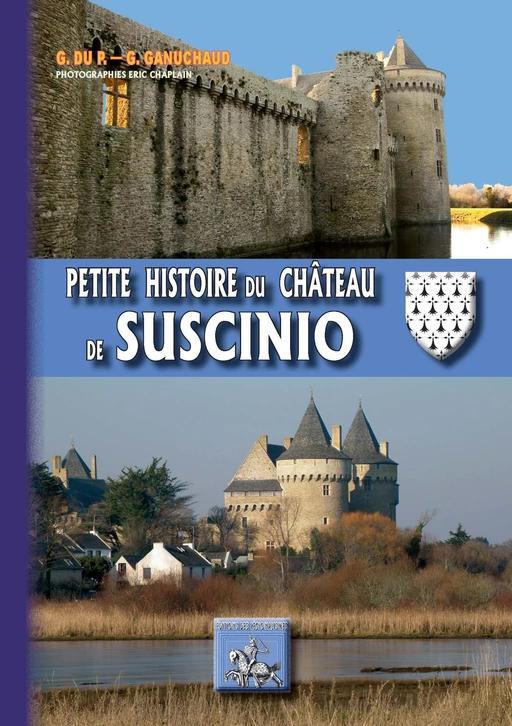 Petite Histoire du Château de Suscinio - G. du P. - Editions des Régionalismes