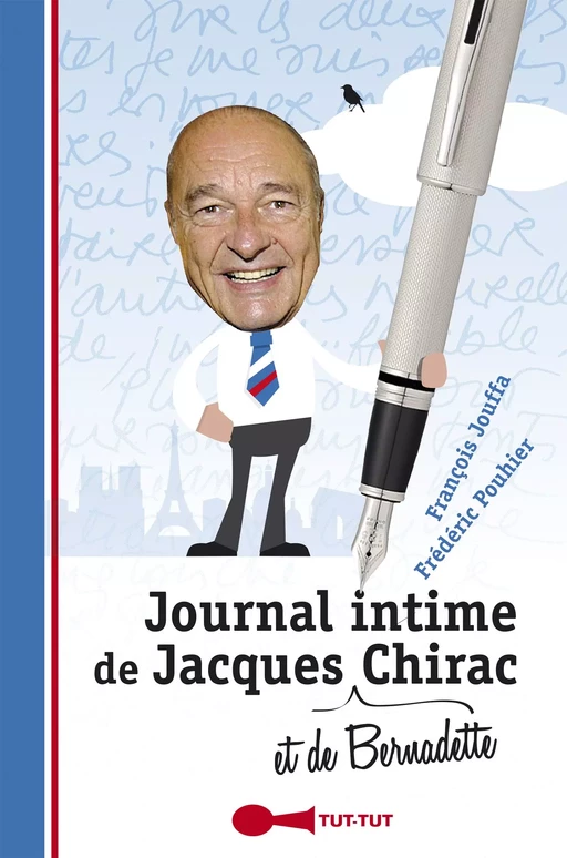 Journal intime de Jacques (et de Bernadette) Chirac - François Jouffa, Frédéric Pouhier - Leduc Humour