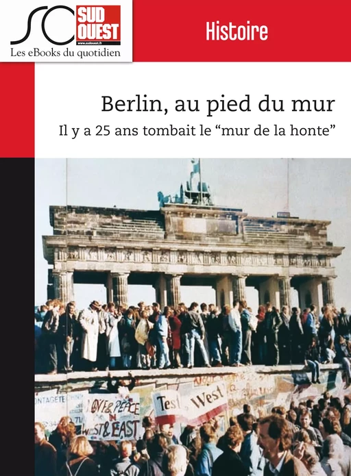 Berlin, au pied du mur - Christophe Lucet, Yves Harté, Journal Sud Ouest - Journal Sud Ouest