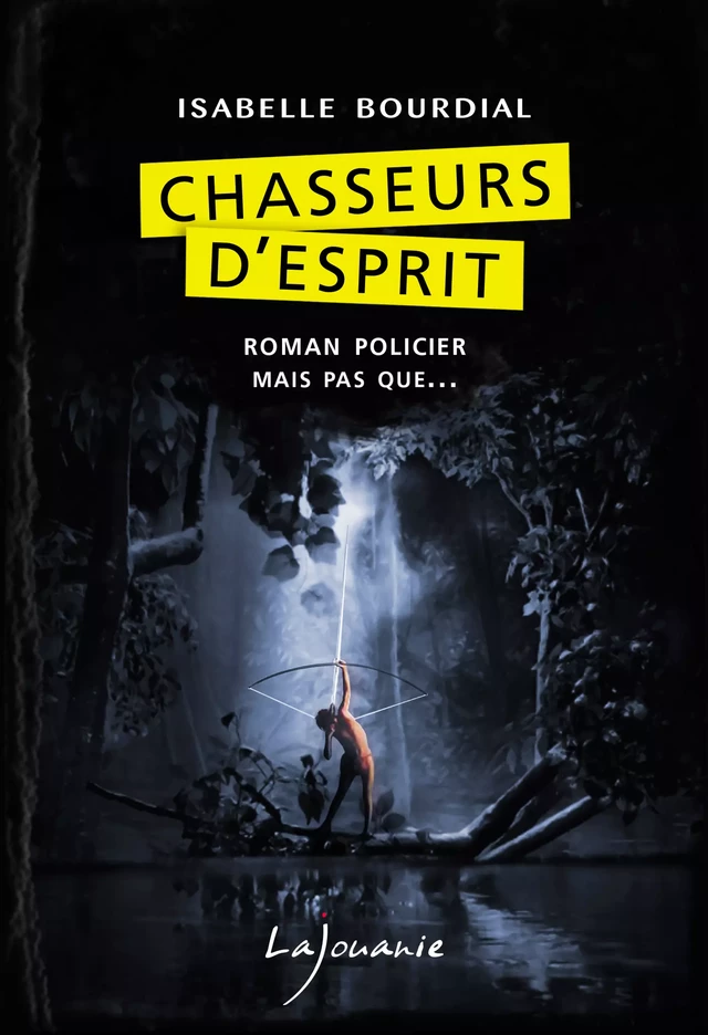 Chasseurs d'esprit - Isabelle Bourdial - Éditions Lajouanie