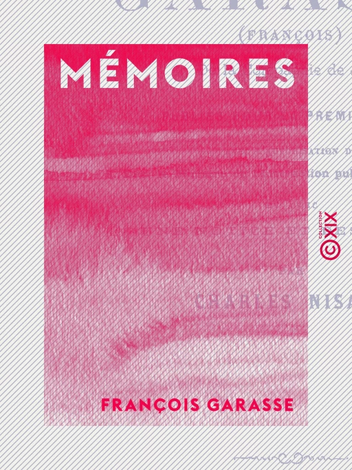 Mémoires de Garasse (François), de la Compagnie de Jésus - Charles Nisard, François Garasse - Collection XIX