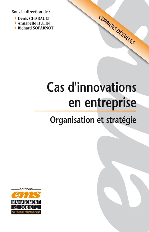 Cas d'innovations en entreprise - Denis Chabault, Annabelle Hulin, Richard SOPARNOT - Éditions EMS