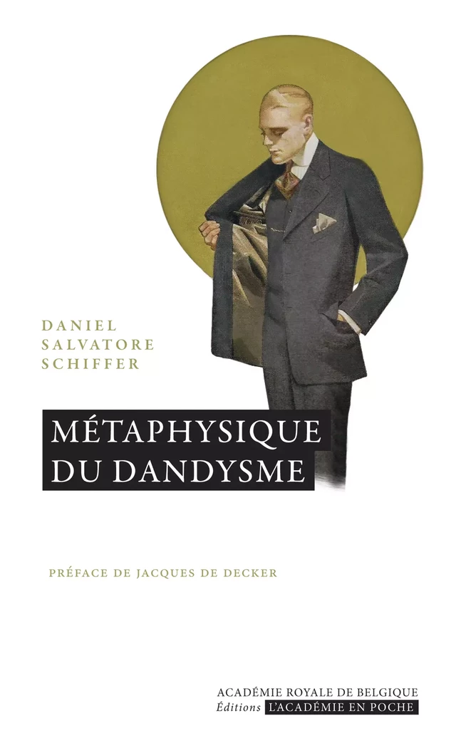 Métaphysique du dandysme - Daniel Salvatore Schiffer - Académie royale de Belgique