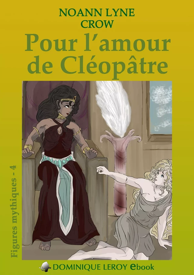 Pour l'amour de Cléopâtre - Noann Lyne - Éditions Dominique Leroy