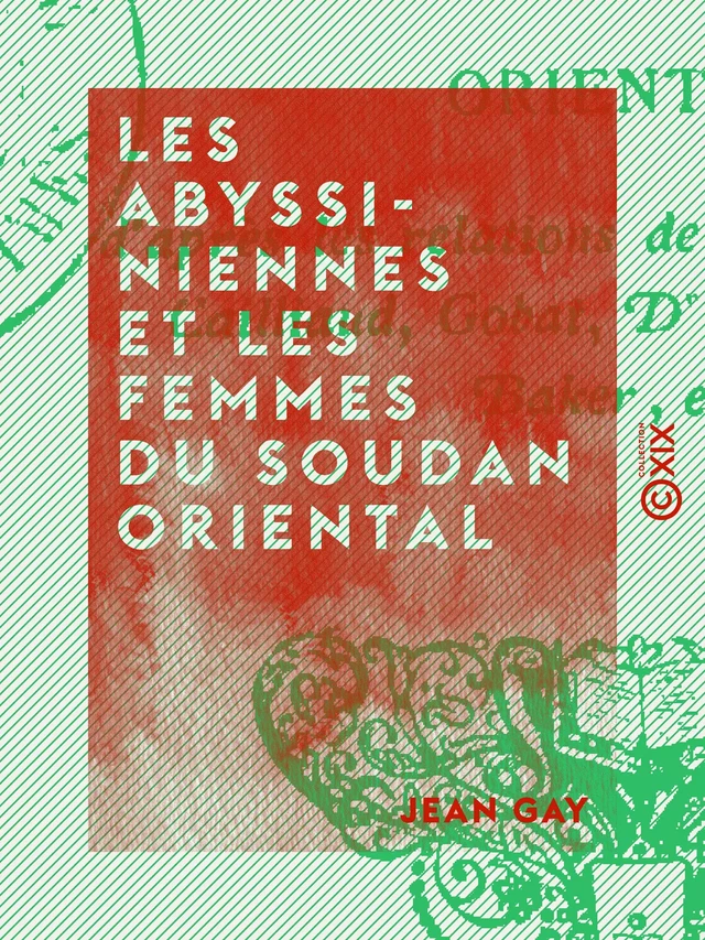 Les Abyssiniennes et les femmes du Soudan oriental - Jean Gay - Collection XIX