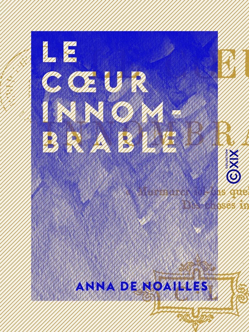 Le Cœur innombrable - Anna de Noailles - Collection XIX