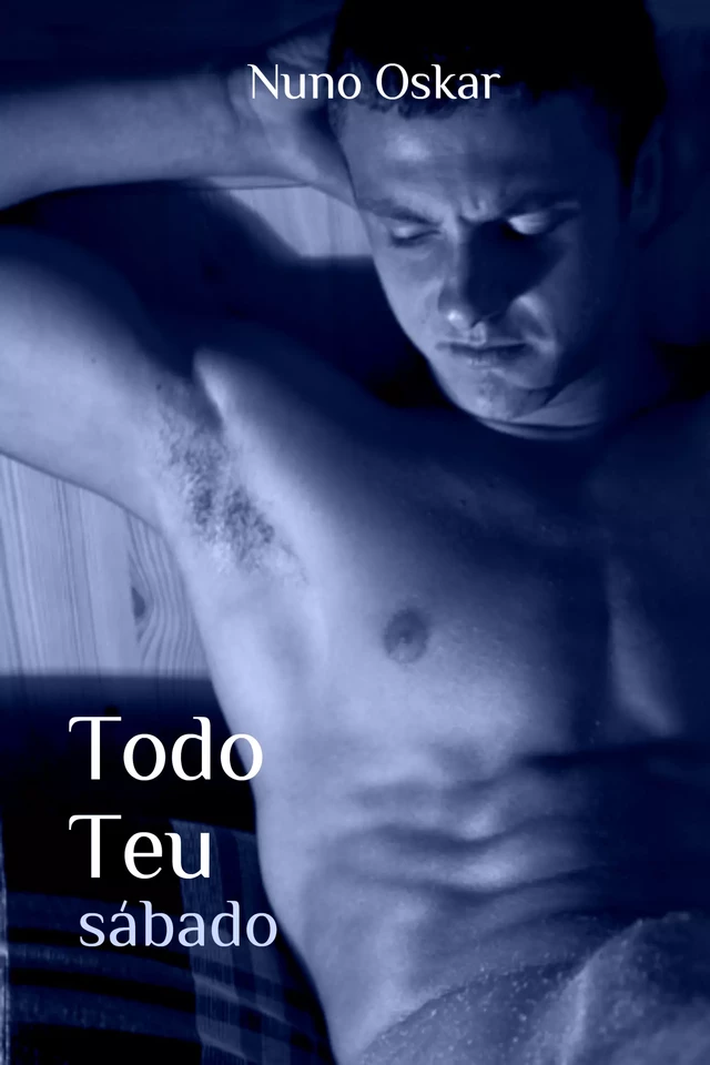 Todo Teu: Sábado - Nuno Oskar - INDEX ebooks