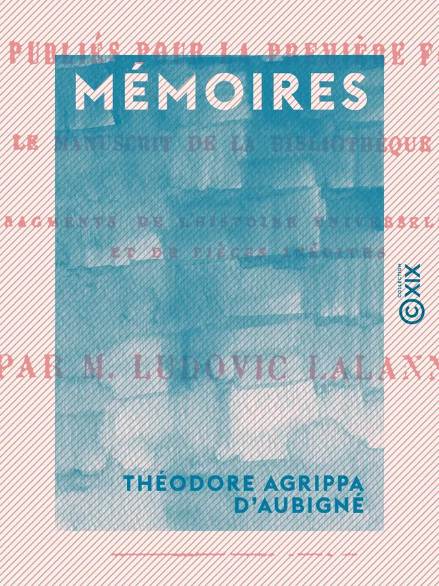 Mémoires - Théodore Agrippa d' Aubigné - Collection XIX