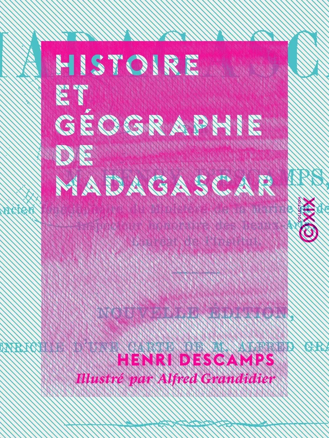 Histoire et géographie de Madagascar - Henri Descamp - Collection XIX