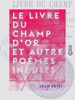 Le Livre du champ d'or et autre poèmes inédits