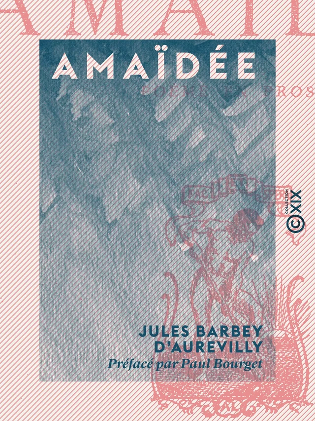 Amaïdée - Jules Barbey d'Aurevilly, Paul Bourget - Collection XIX