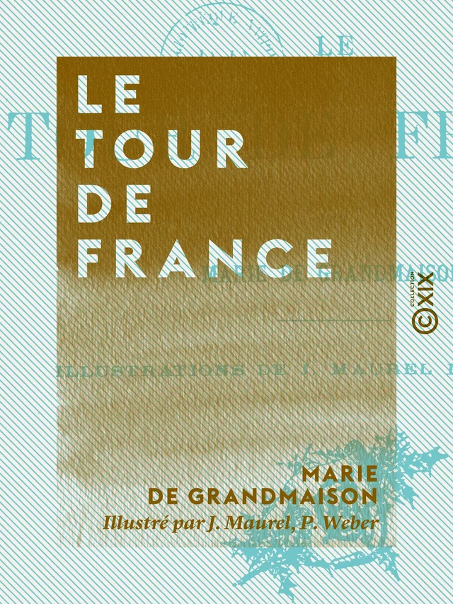 Le Tour de France - Marie de Grand'maison - Collection XIX