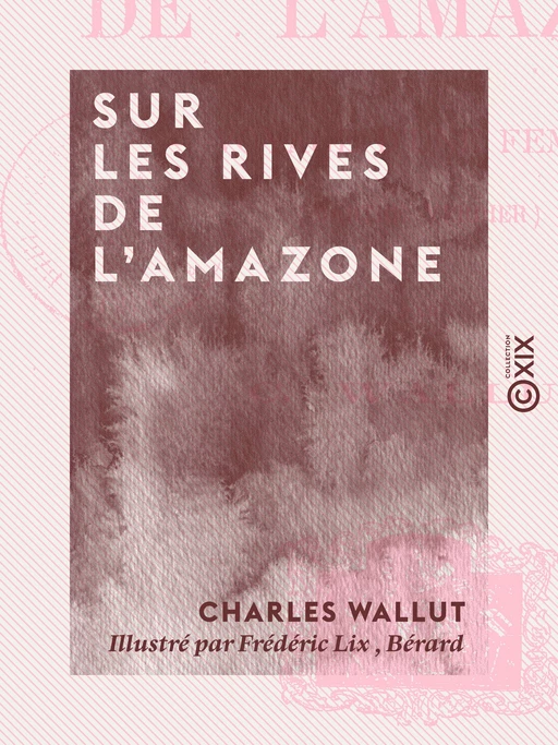 Sur les rives de l'Amazone - Charles Wallut - Collection XIX