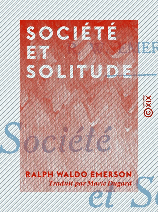 Société et Solitude - Ralph Waldo Emerson - Collection XIX