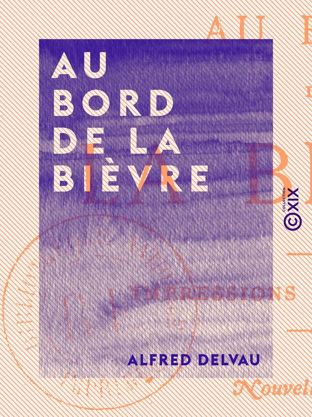 Au bord de la Bièvre - Alfred Delvau - Collection XIX