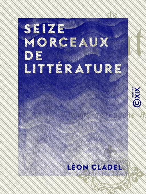 Seize morceaux de littérature - Léon Cladel - Collection XIX