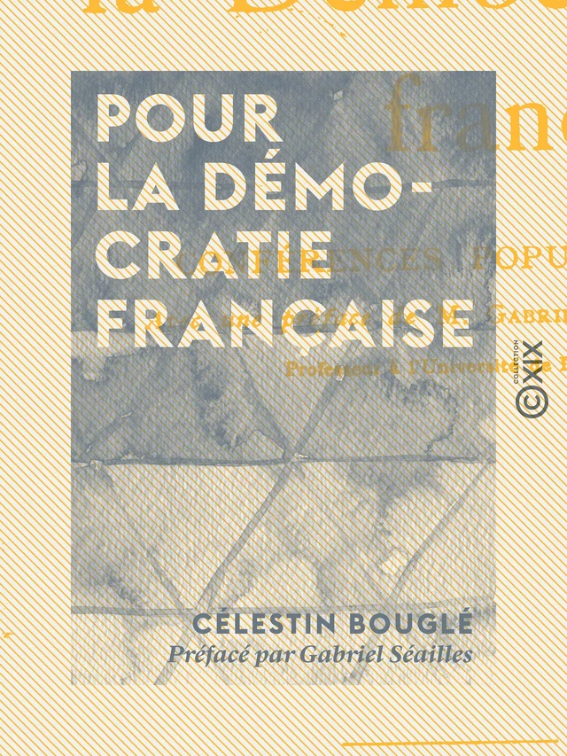 Pour la démocratie française - Célestin Bouglé, Gabriel Séailles - Collection XIX