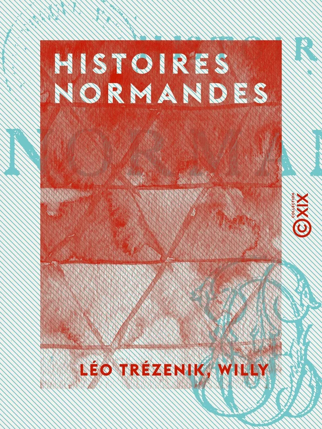 Histoires normandes - Léo Trézenik,  Willy - Collection XIX