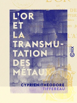 L'Or et la transmutation des métaux