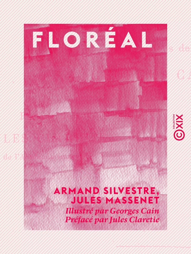 Floréal - Armand Silvestre, Jules Massenet, Jules Claretie - Collection XIX