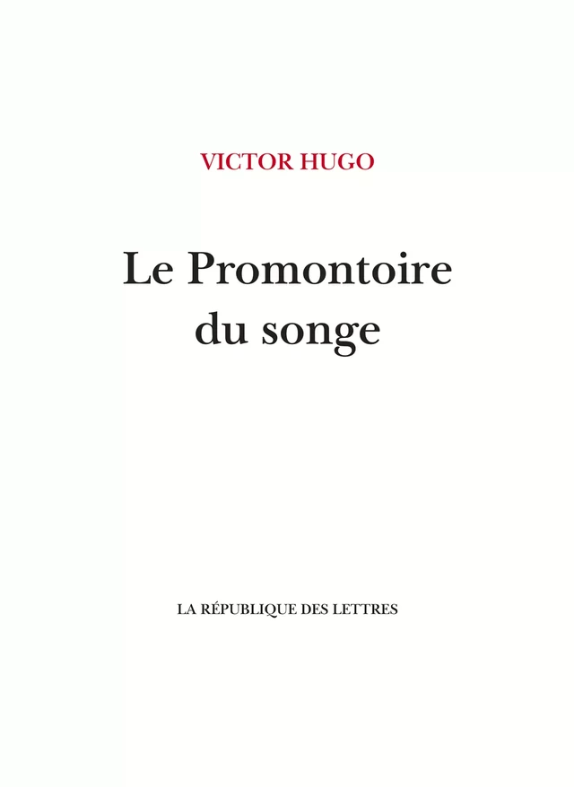 Le Promontoire du songe - Victor Hugo - République des Lettres