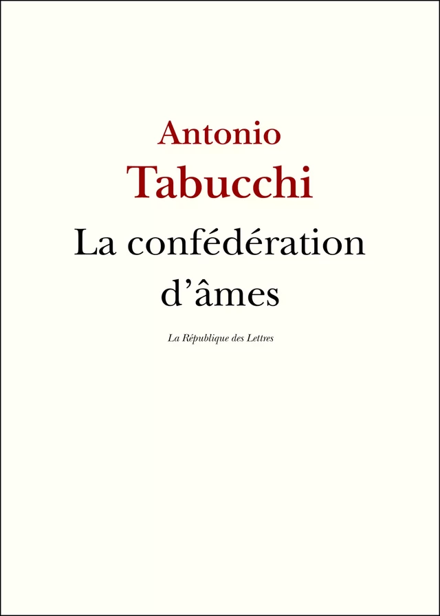 La Confédération d'âmes - Antonio Tabucchi, La République des Lettres - République des Lettres