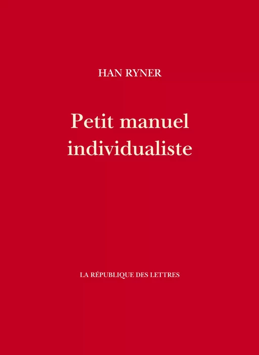 Petit manuel individualiste - Han Ryner - République des Lettres