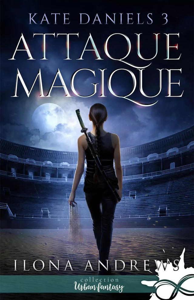 Attaque Magique - Ilona Andrews - Collection Infinity