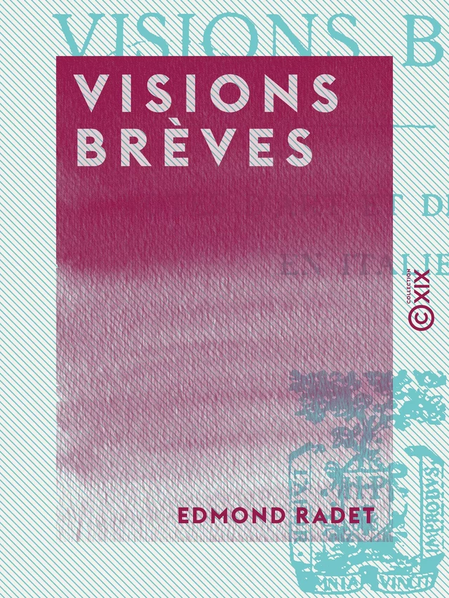 Visions brèves - Edmond Radet - Collection XIX