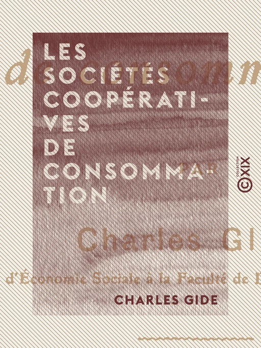 Les Sociétés coopératives de consommation - Charles Gide - Collection XIX