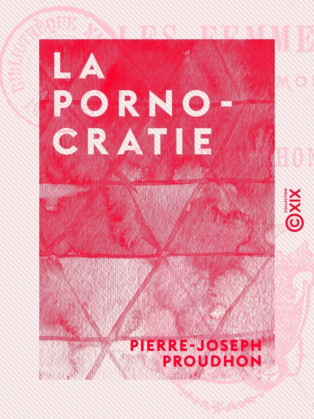 La Pornocratie - Pierre-Joseph Proudhon - Collection XIX