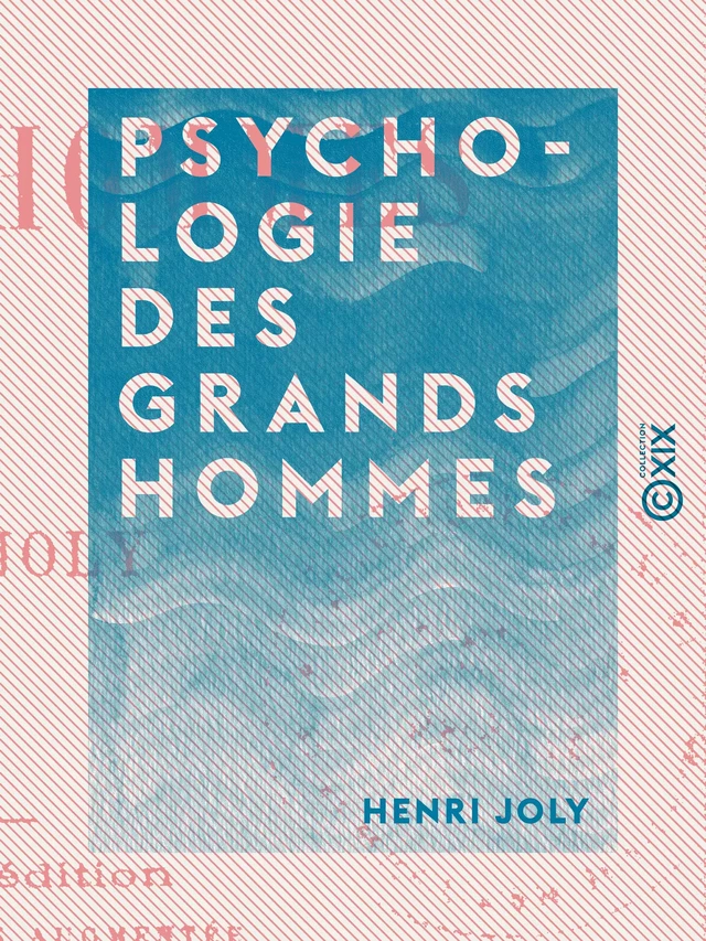 Psychologie des grands hommes - Henri Joly - Collection XIX