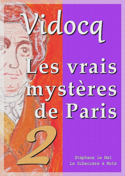 Les vrais mystères de Paris - Eugène-François Vidocq - La Gibecière à Mots