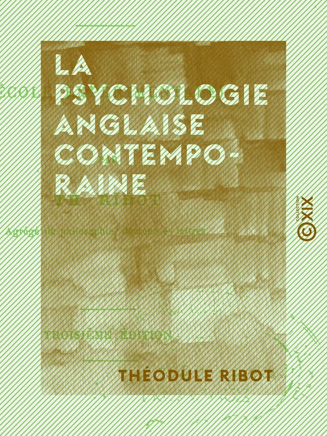 La Psychologie anglaise contemporaine - Théodule Ribot - Collection XIX