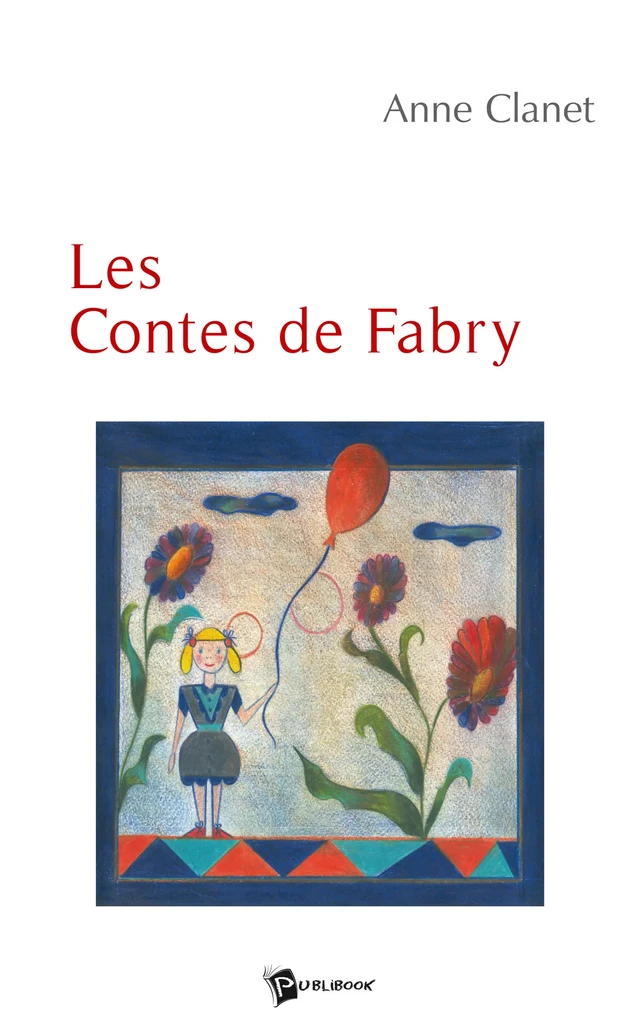 Les Contes de Fabry - Anne Clanet - Publibook