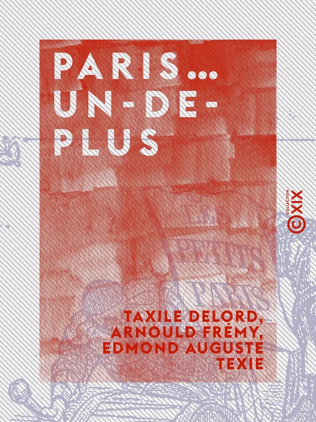 Paris… un-de-plus - Taxile Delord, Arnould Frémy, Edmond Auguste Texier - Collection XIX