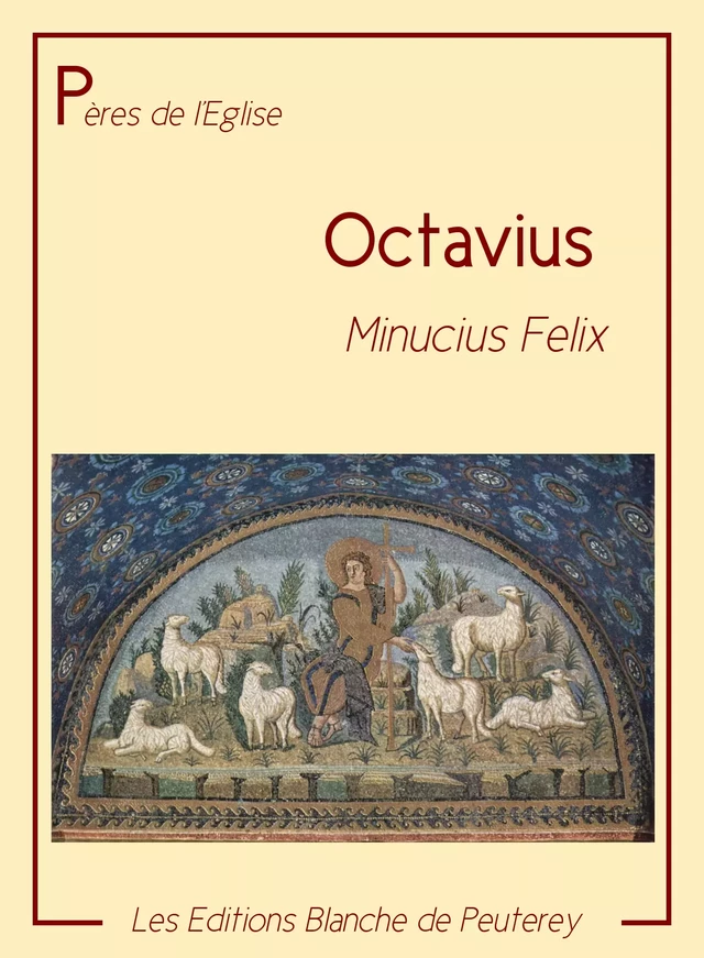 Octavius - Minucius Felix - Les Editions Blanche de Peuterey