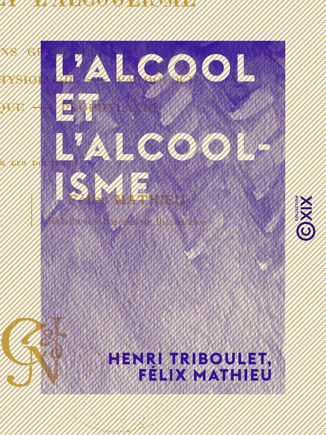 L'Alcool et l'Alcoolisme - Henri Triboulet, Félix Mathieu - Collection XIX