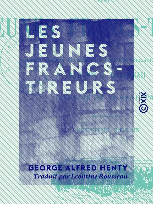 Les Jeunes Francs-Tireurs - George Alfred Henty - Collection XIX