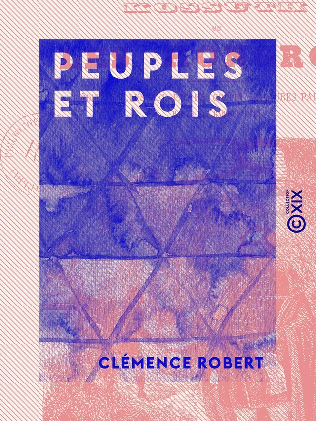 Peuples et Rois - Clémence Robert, Gabriel Roux - Collection XIX