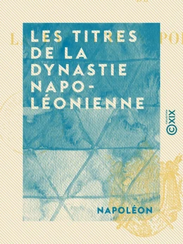 Les Titres de la dynastie napoléonienne