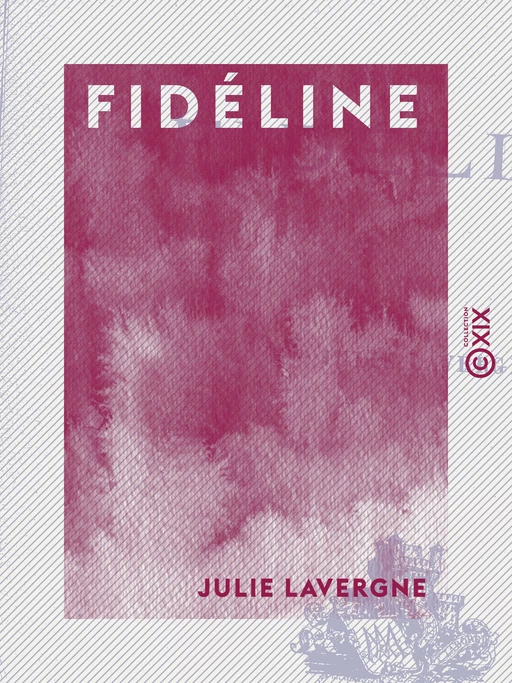 Fidéline - Julie Lavergne - Collection XIX