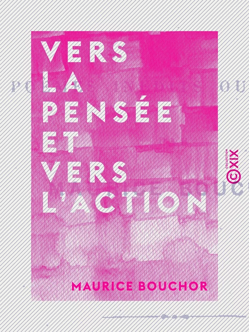 Vers la pensée et vers l'action - Maurice Bouchor - Collection XIX