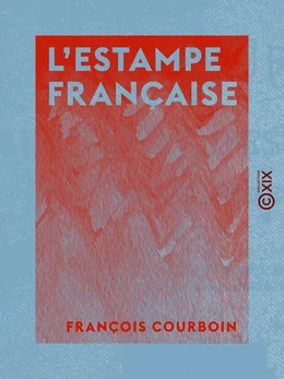 L'Estampe française - Graveurs et marchands