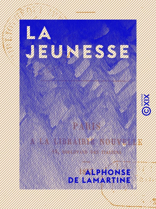 La Jeunesse - Alphonse De Lamartine - Collection XIX