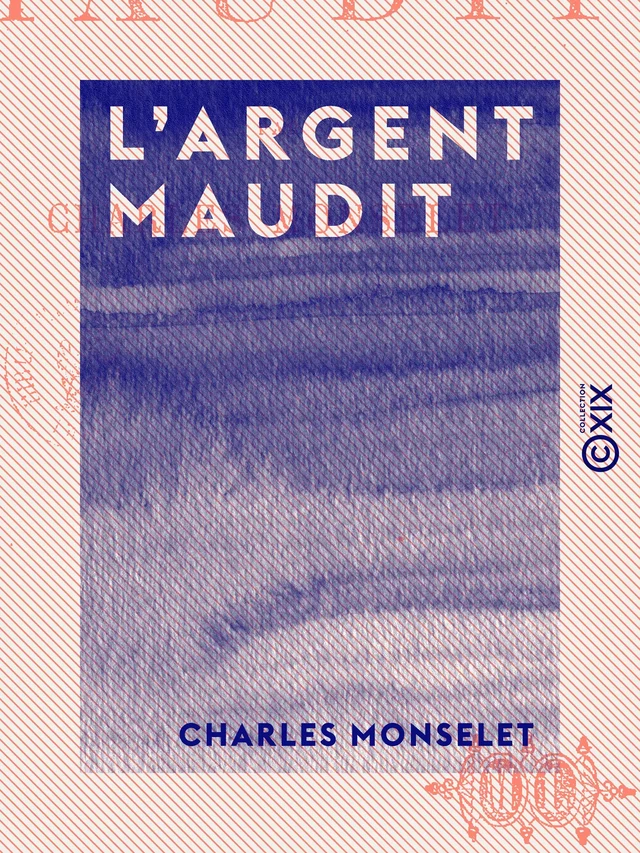 L 'Argent maudit - Charles Monselet - Collection XIX