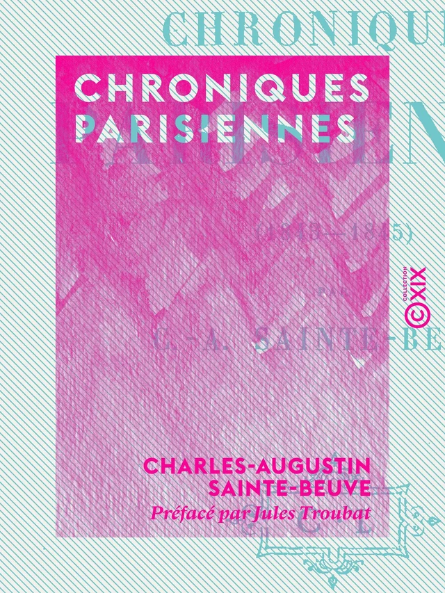 Chroniques parisiennes (1843-1845) - Charles-Augustin Sainte-Beuve - Collection XIX